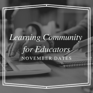 Learning Community for Educators - November Dates