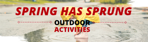 Spring has sprung - outdoor activities banner. A child is wearing a rain coat, standing in the middle of a puddle