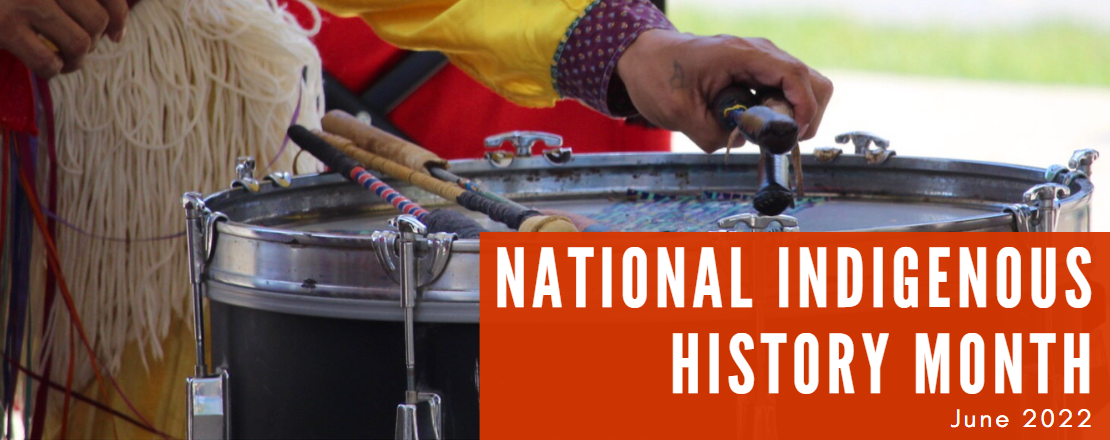 National Indigenous History Month June 2022 banner with someone's hand holding two drum stick on top of the drum